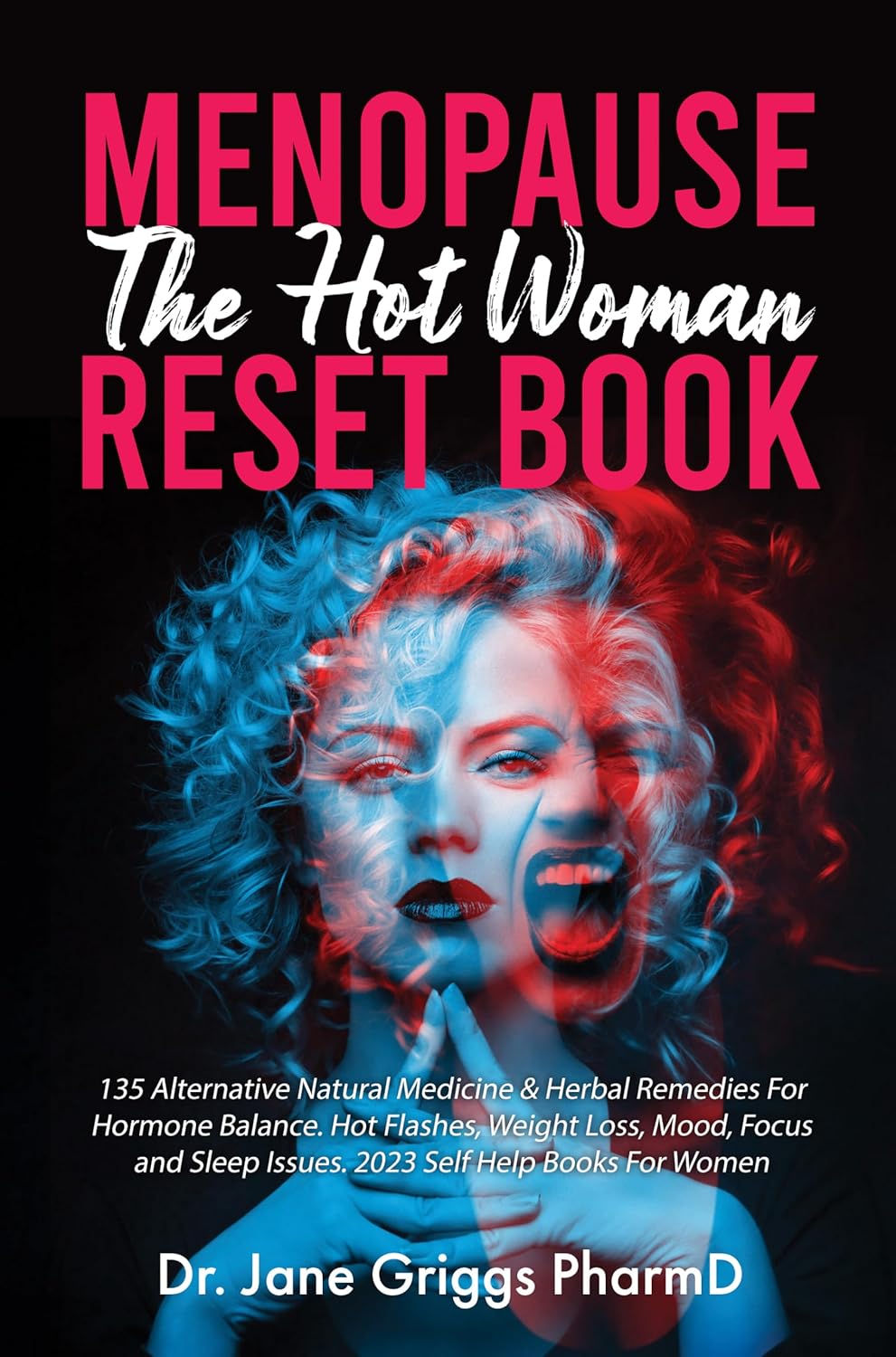 Menopause The Hot Woman Reset Book 135 Alternative Natural Medicine & Herbal Remedies For