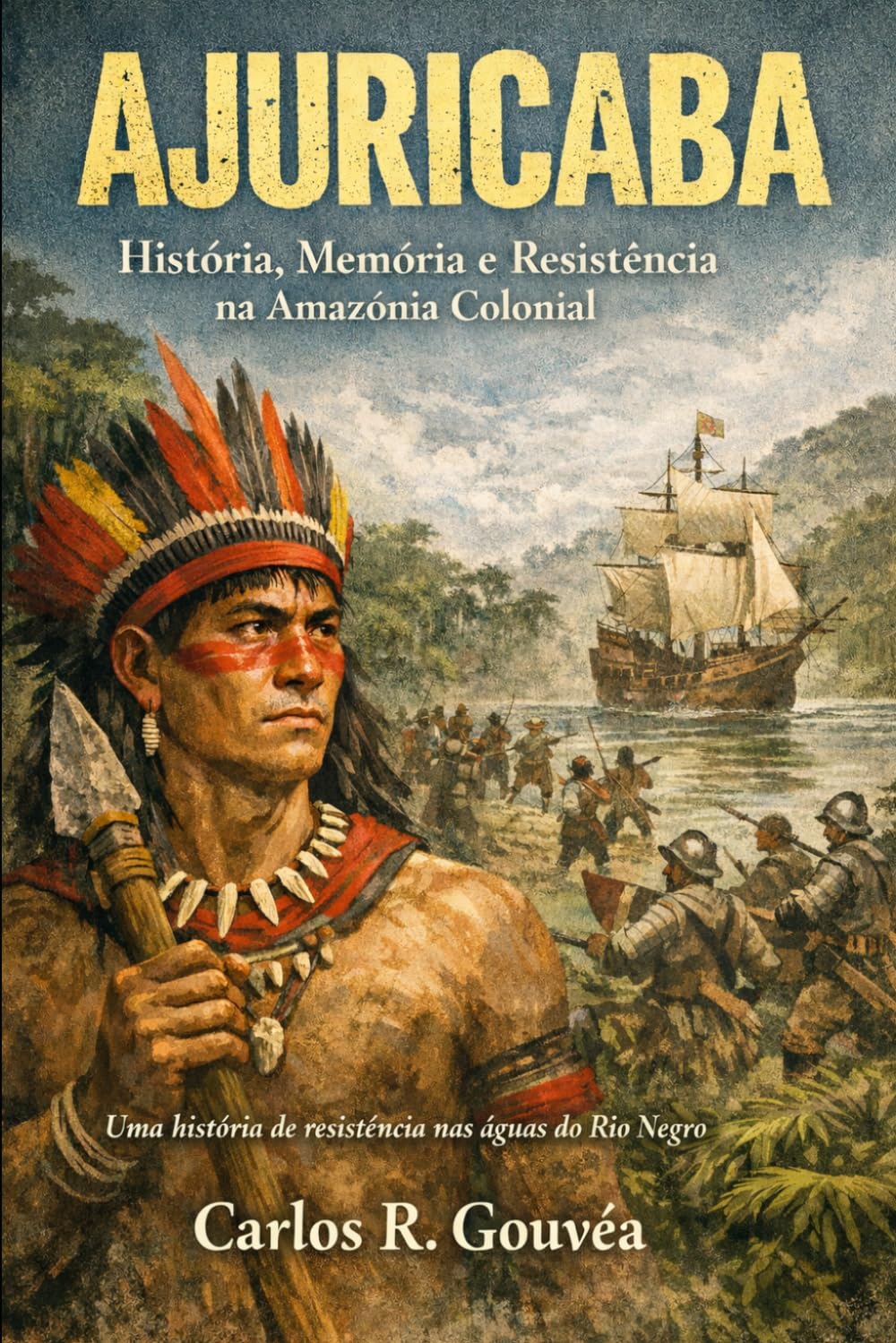 Ajuricaba: História, Memória e Resistência na Amazônia Colonial