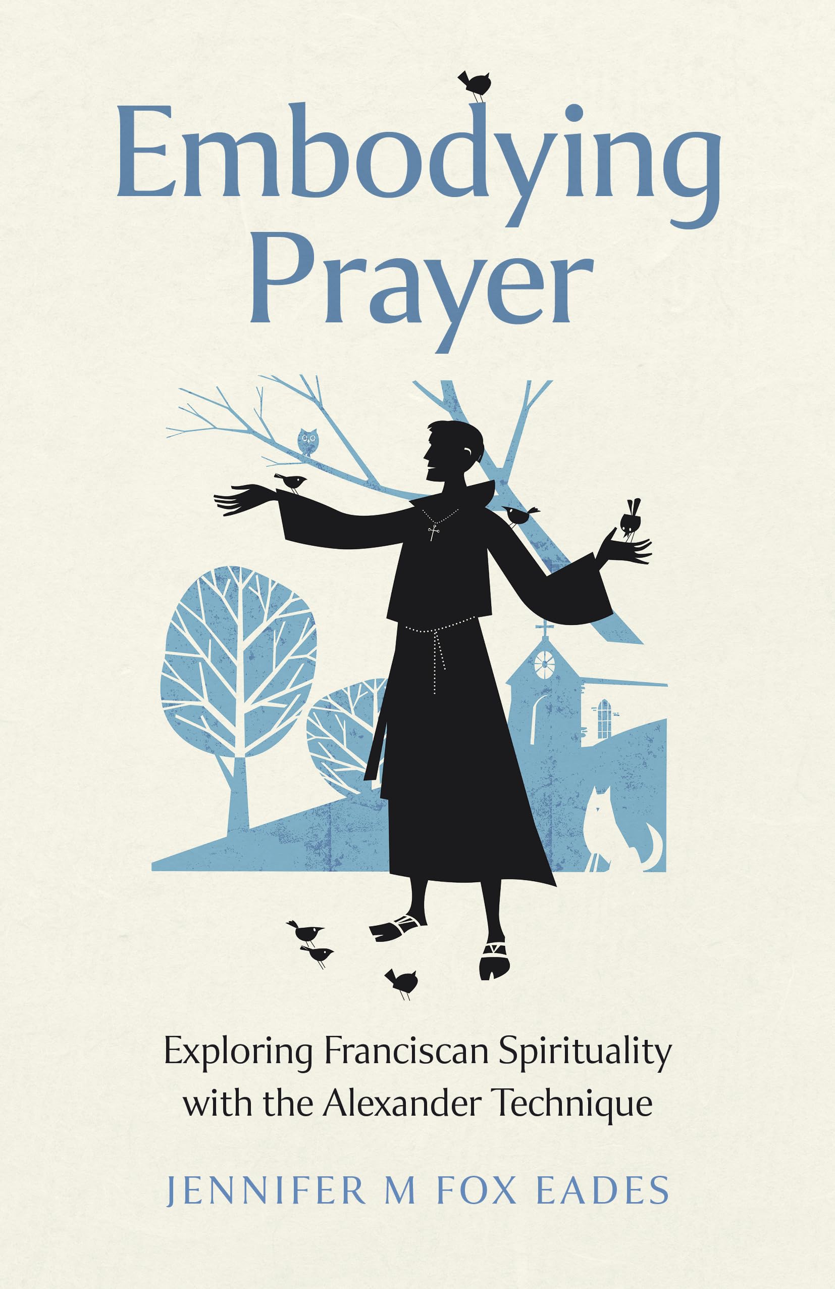 Embodying Prayer; Exploring Franciscan Spirituality with the Ale