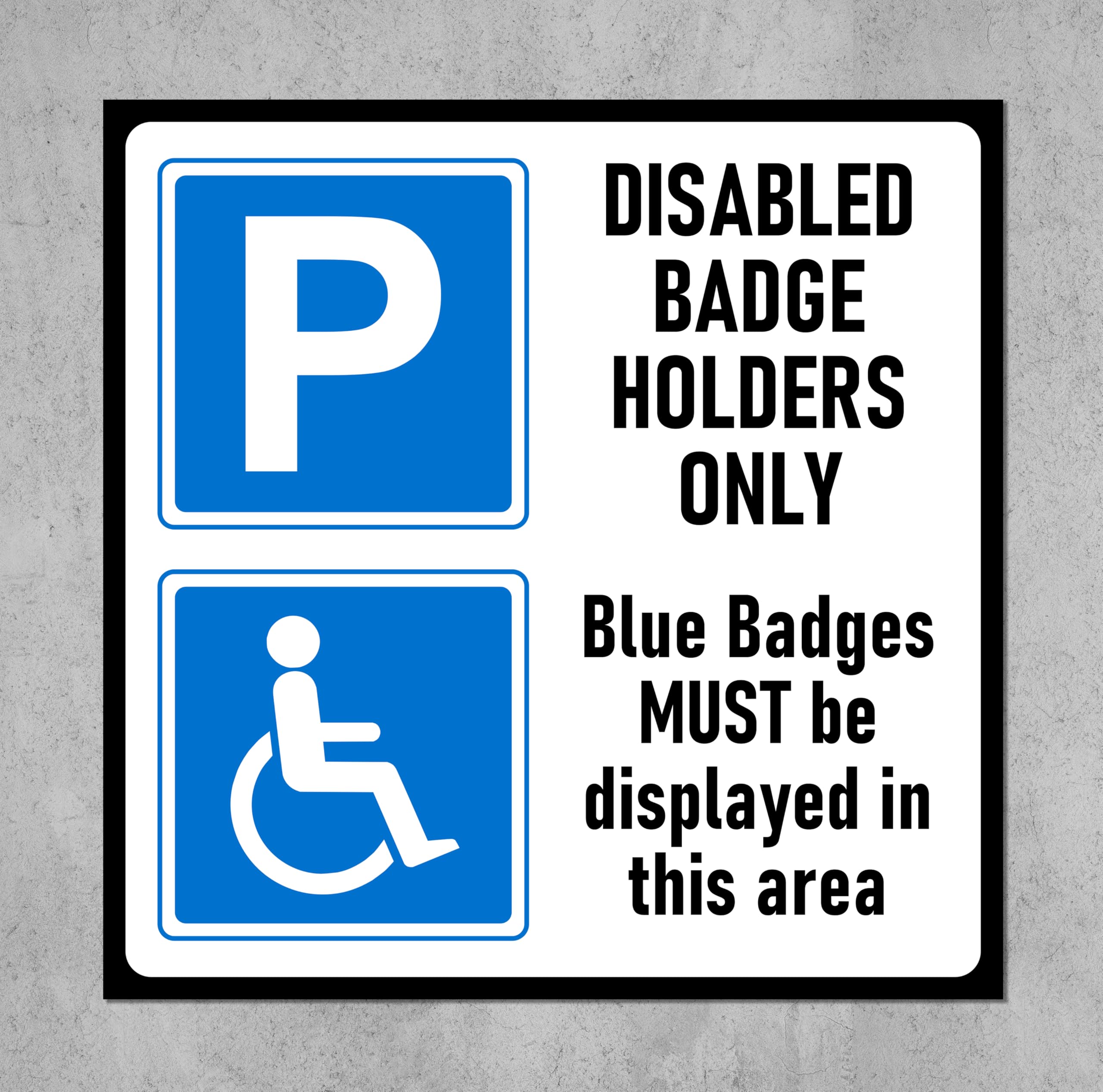 Disabled badge holders only, blue badge MUST be displayed in this area, safety sign - 1mm flexible Plastic sign (300mm x 300mm)