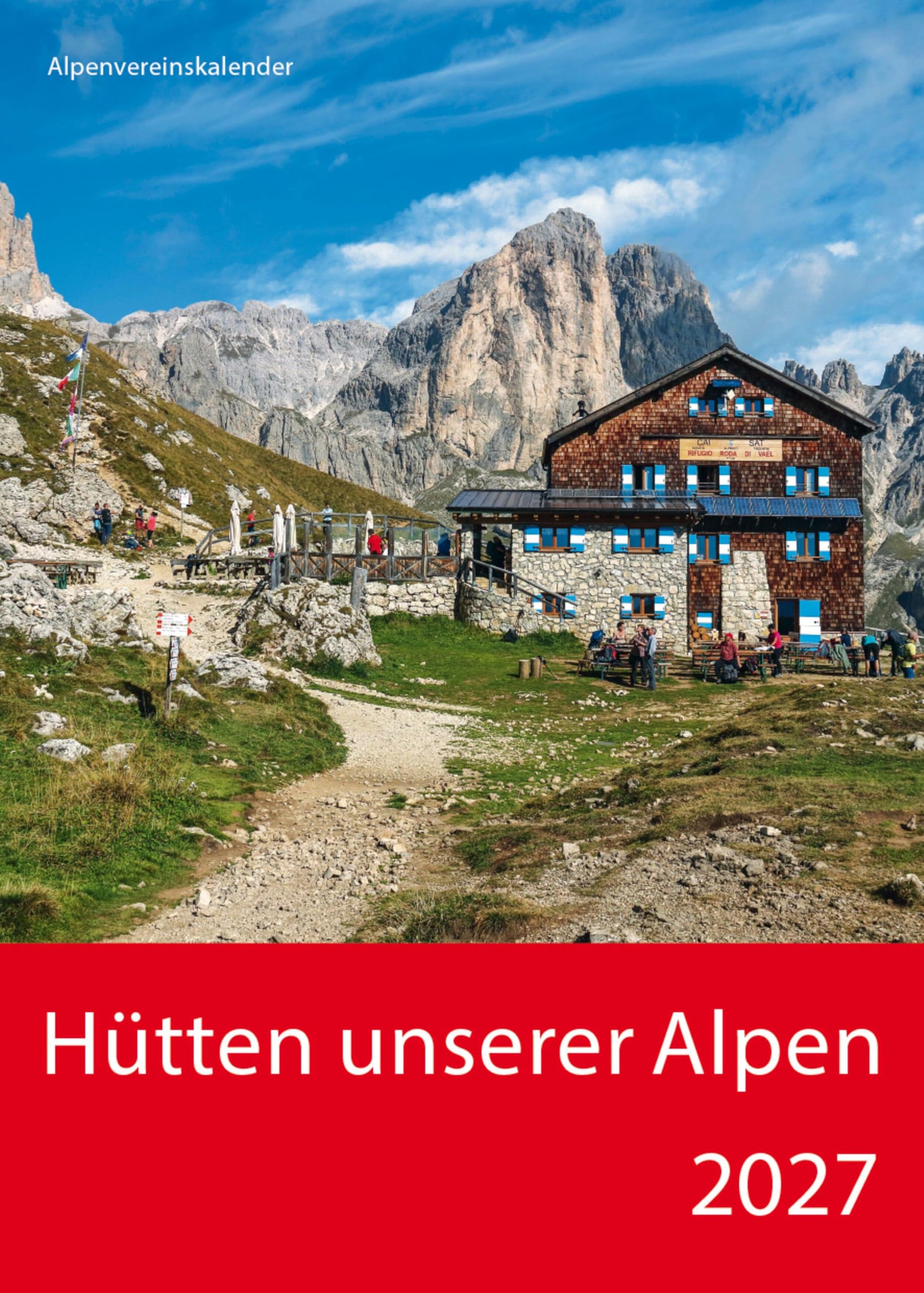 Hütten unserer Alpen 2027: Wandkalender mit Fotos von Hütten in den Alpen. Format 30,5 x 38 cm.