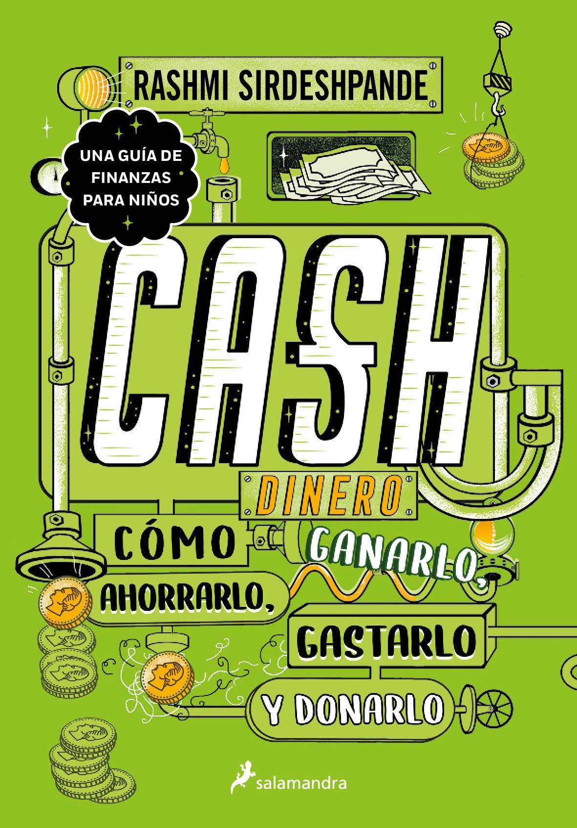 Dinero: cómo ganarlo, ahorrarlo, gastarlo y donarlo / Cash: How to Earn It, Save It, Spend It, Grow It, Give It (Spanish Edition)
