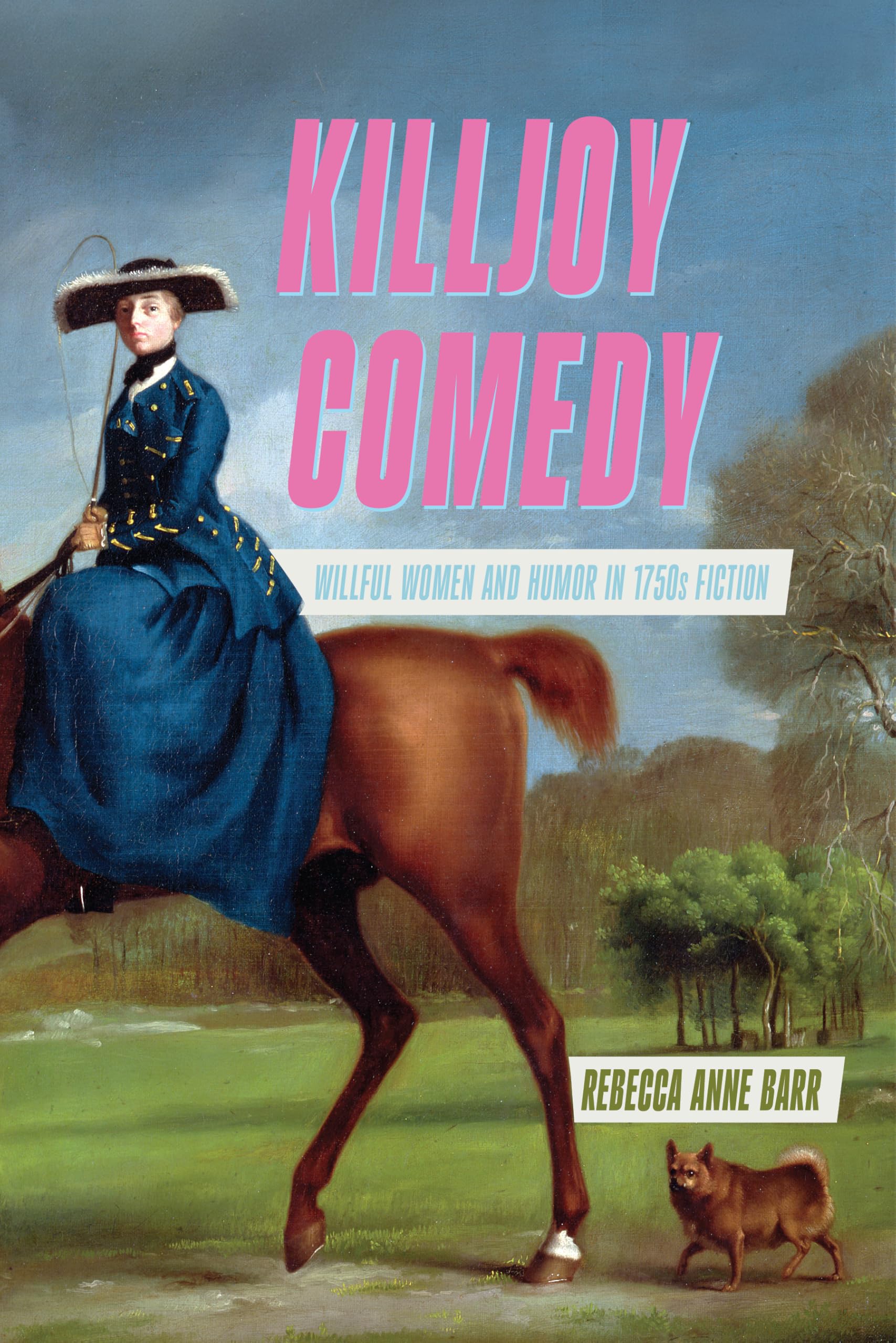 Killjoy Comedy: Willful Women and Humor in 1750s Fiction