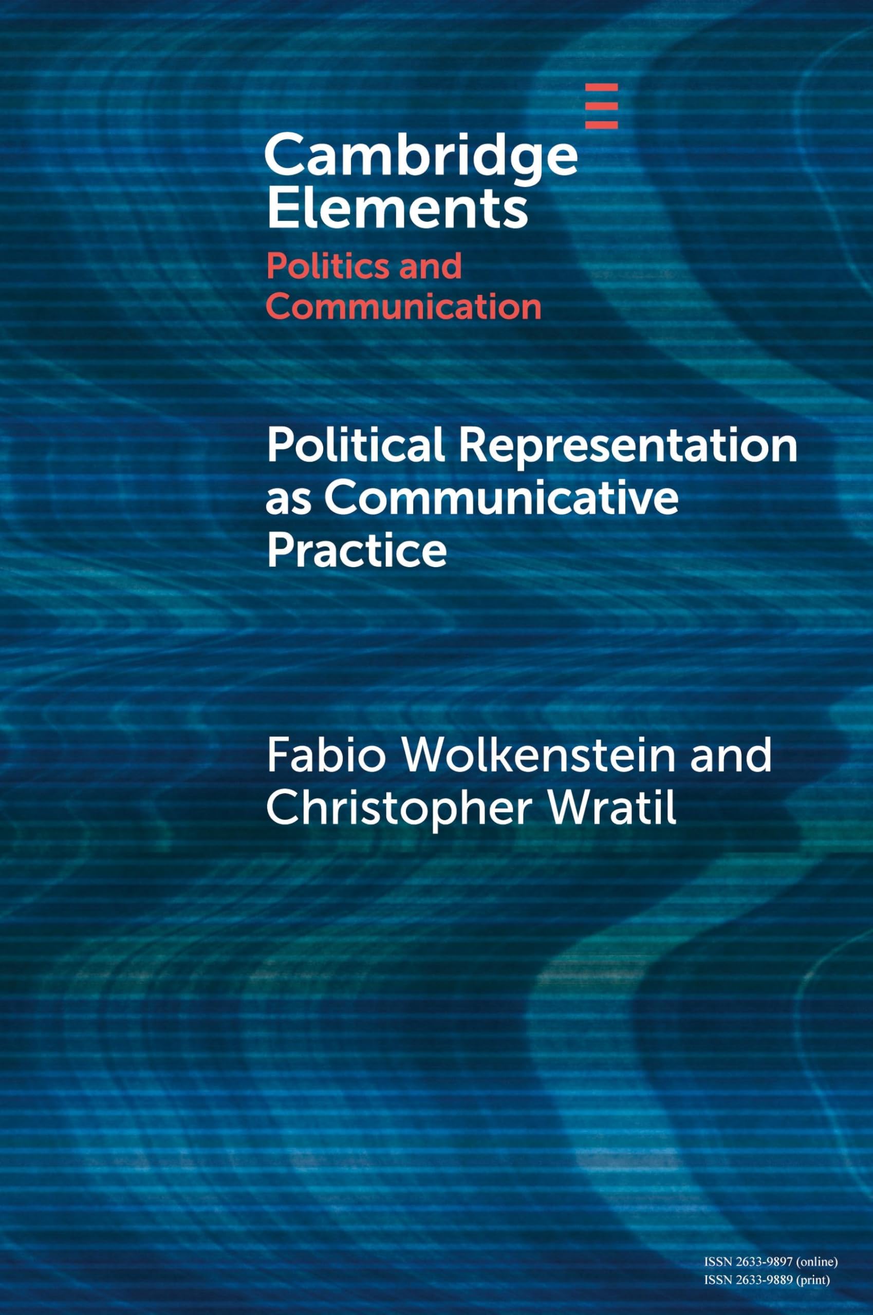 Political Representation as Communicative Practice (Elements in Politics and Communication)
