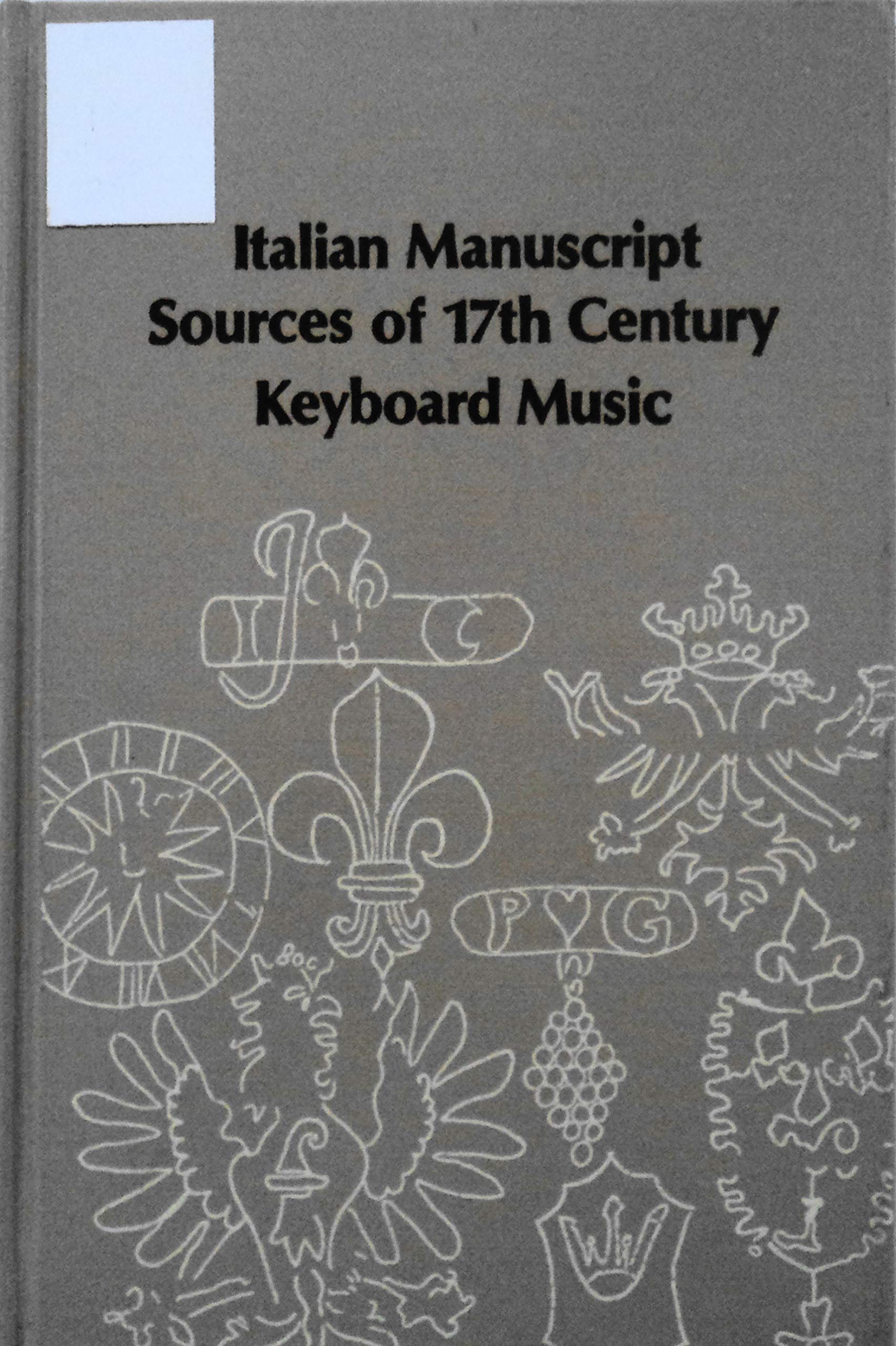 Buy Italian Manuscript Sources of 17th Century Keyboard Music — BookShops.in