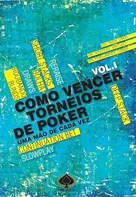 Como Vencer Torneios de Poker. Uma Mão de Cada Vez - Volume 1
