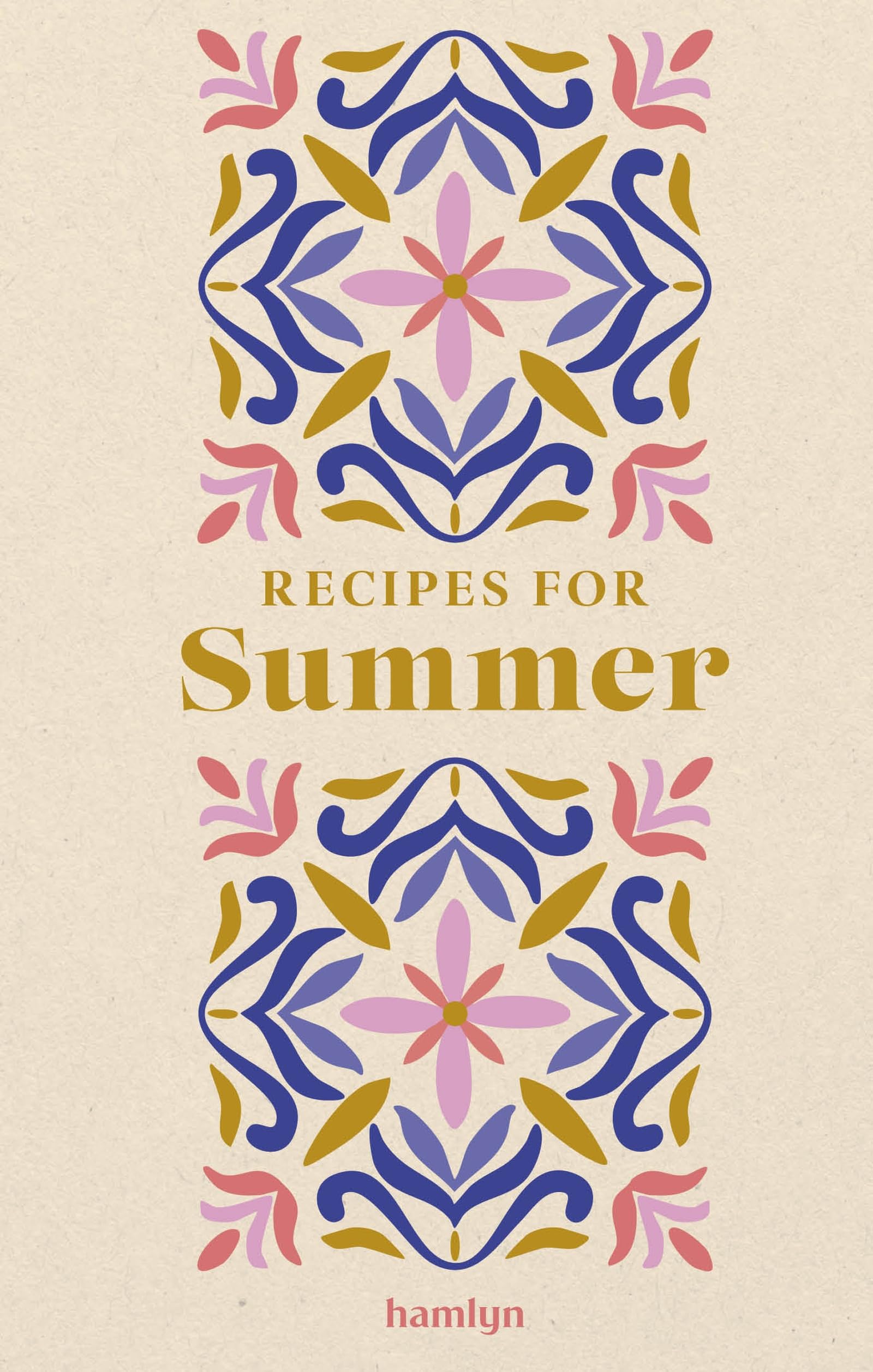 Recipes for Summer: A collection of timeless and trusted recipes