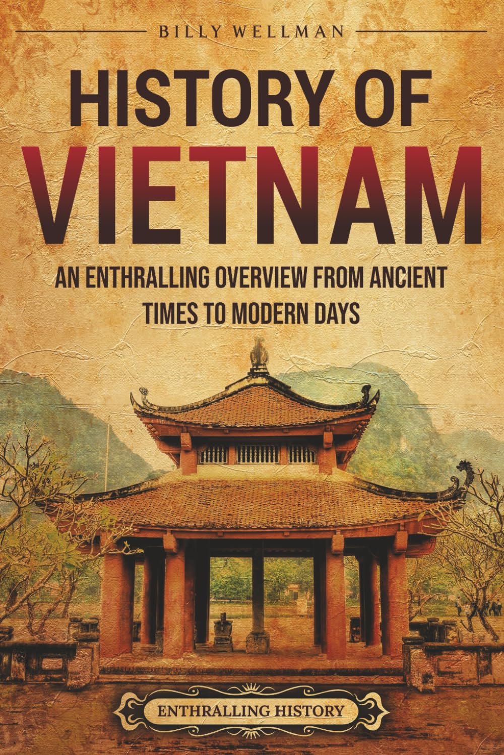 History of Vietnam: An Enthralling Overview from Ancient Times to Modern Days (Asia)