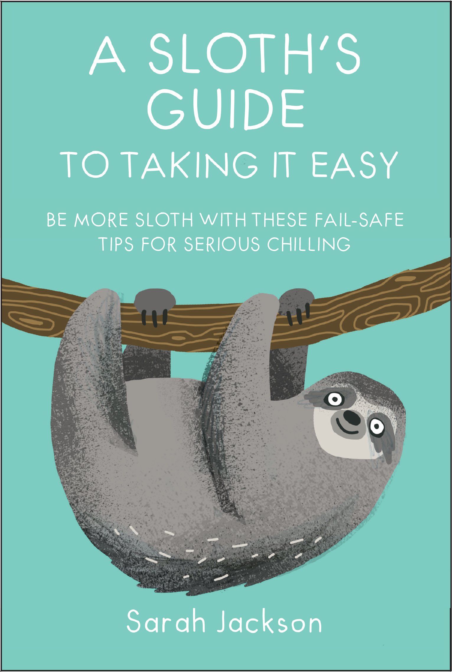 A Sloth's Guide to Taking It Easy: Be more sloth with these fail