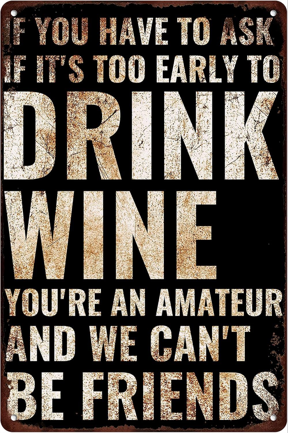 SMAZDFXX If You Have To Ask If It's Too Early To Drink Wine Funny Vintage Metal Tin Sign Humor Bar Decor Plaque Garage Restaurant Club Wall Decor Poster 8"x12"