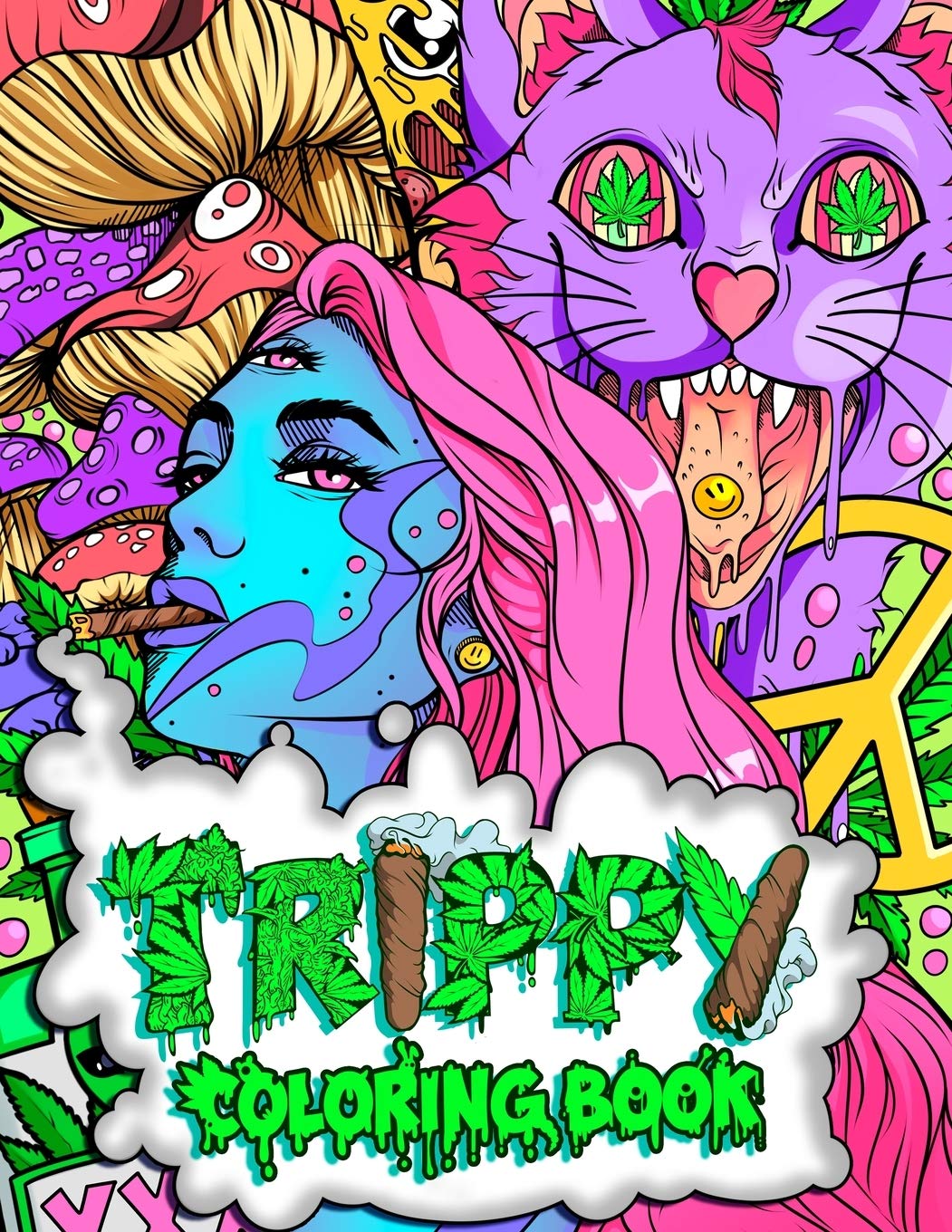 TRIPPY COLORING BOOK: A Stoner and Psychedelic Coloring Book For Adults Featuring Mesmerizing Cannabis-Inspired Illustrations: 1 (Stoner Gifts)