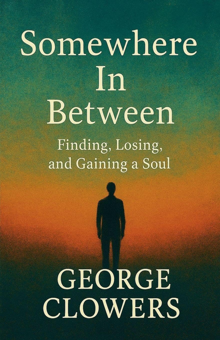 Somewhere In Between: Finding, Losing, and Gaining a Soul