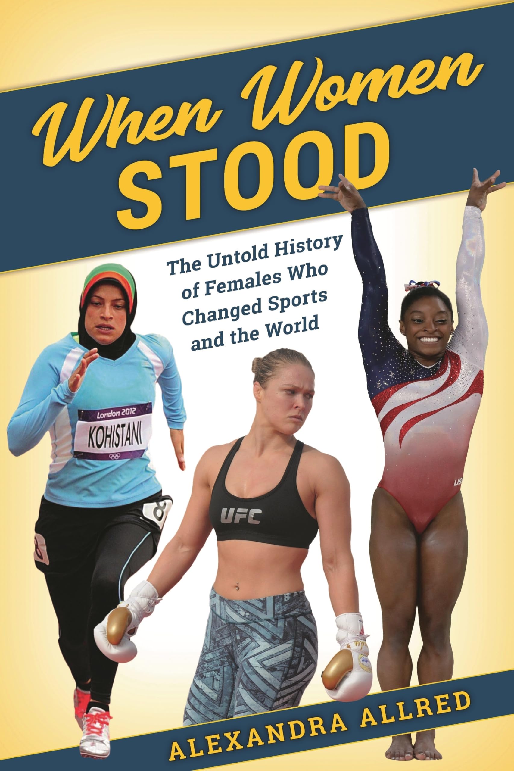 When Women Stood: The Untold History of Females Who Changed Sports and the World