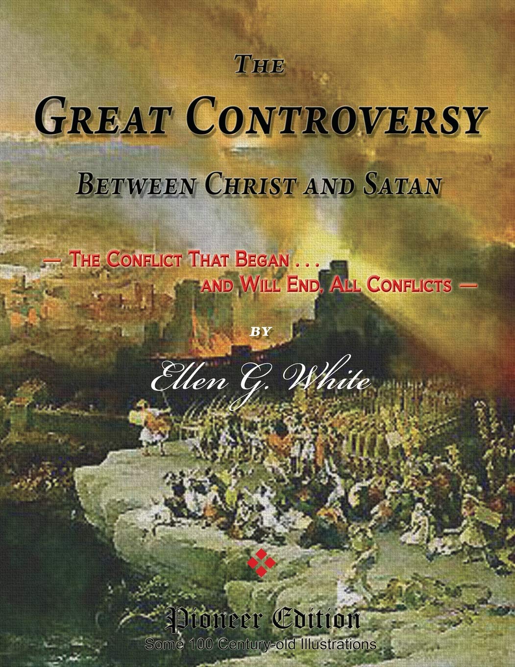 The Great Controversy Between Christ and Satan: The Conflict That Began, and Will End, All Conflicts (Magabook) (Pioneer Edition)