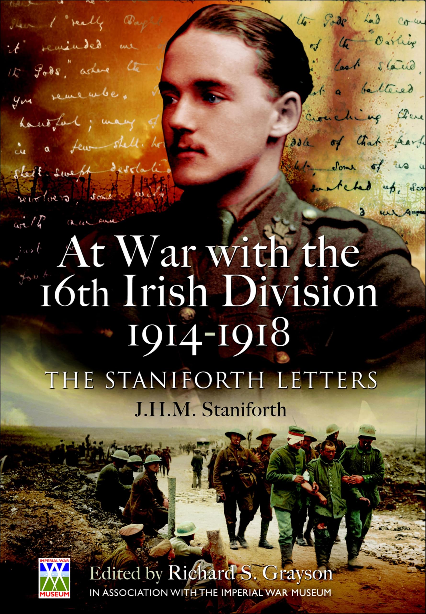 At War with the 16th Irish Division, 1914–1918: The Staniforth Letters