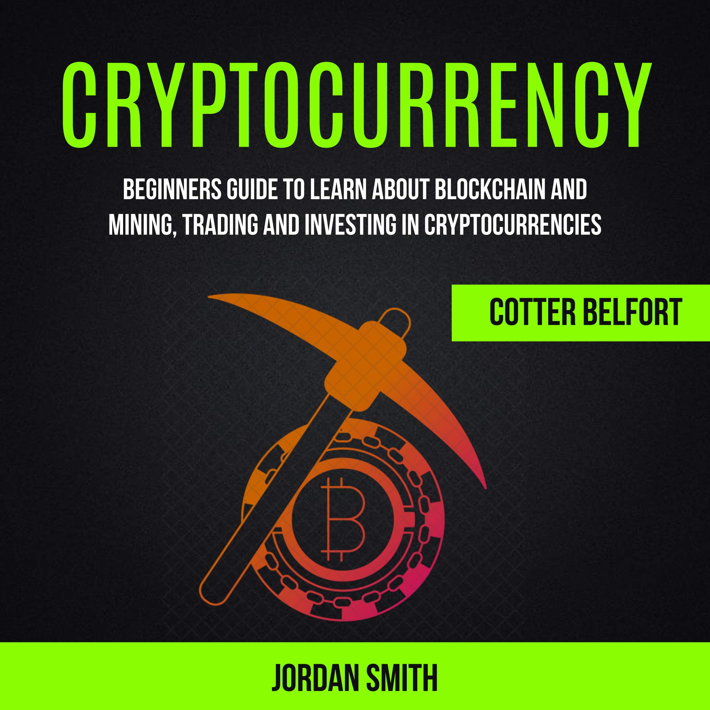 Cover art for Cryptocurrency: Beginners Guide to Learn About Blockchain and Mining, Trading and Investing in Cryptocurrencies