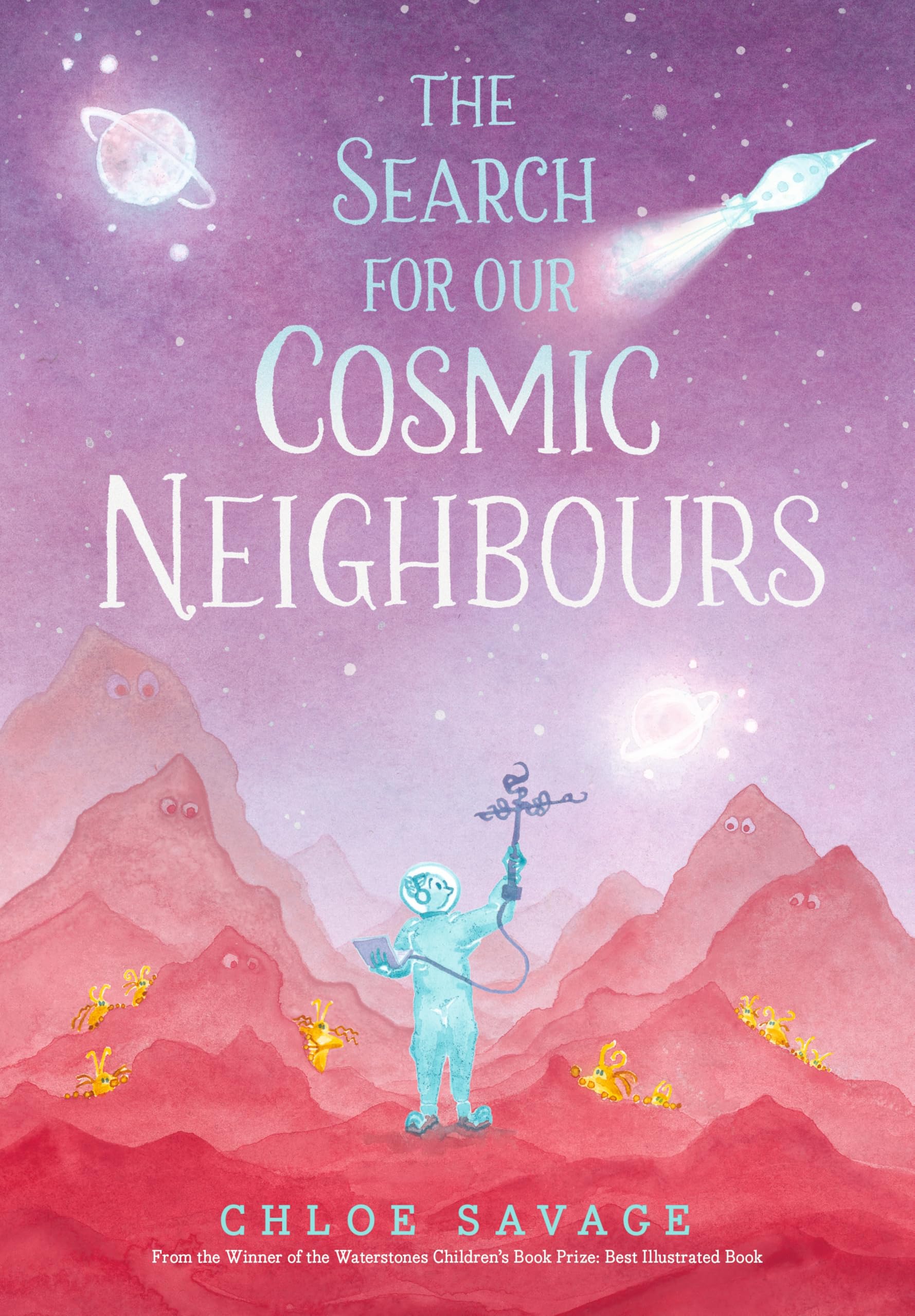 The Search for Our Cosmic Neighbours: Journey into deep space and discover a new alien race! A picture book story ideal for aspiring astronauts – sure ... in the solar system (Hidden Wonders, 3)
