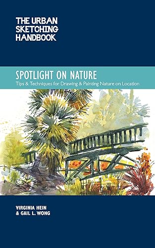 The Urban Sketching Handbook Spotlight on Nature: Tips and Techniques for Drawing and Painting Nature on Location (Volume 15) (Urban Sketching Handbooks, 15)