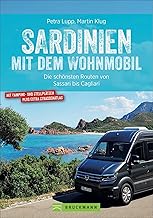 Sardinien mit dem Wohnmobil. Die schönsten Routen zwischen Sassari und Cagliari. Inkl. Übersichtskarten, detaillierten Streckenverläufen und ... Die schönsten Routen von Sassari bis Cagliari