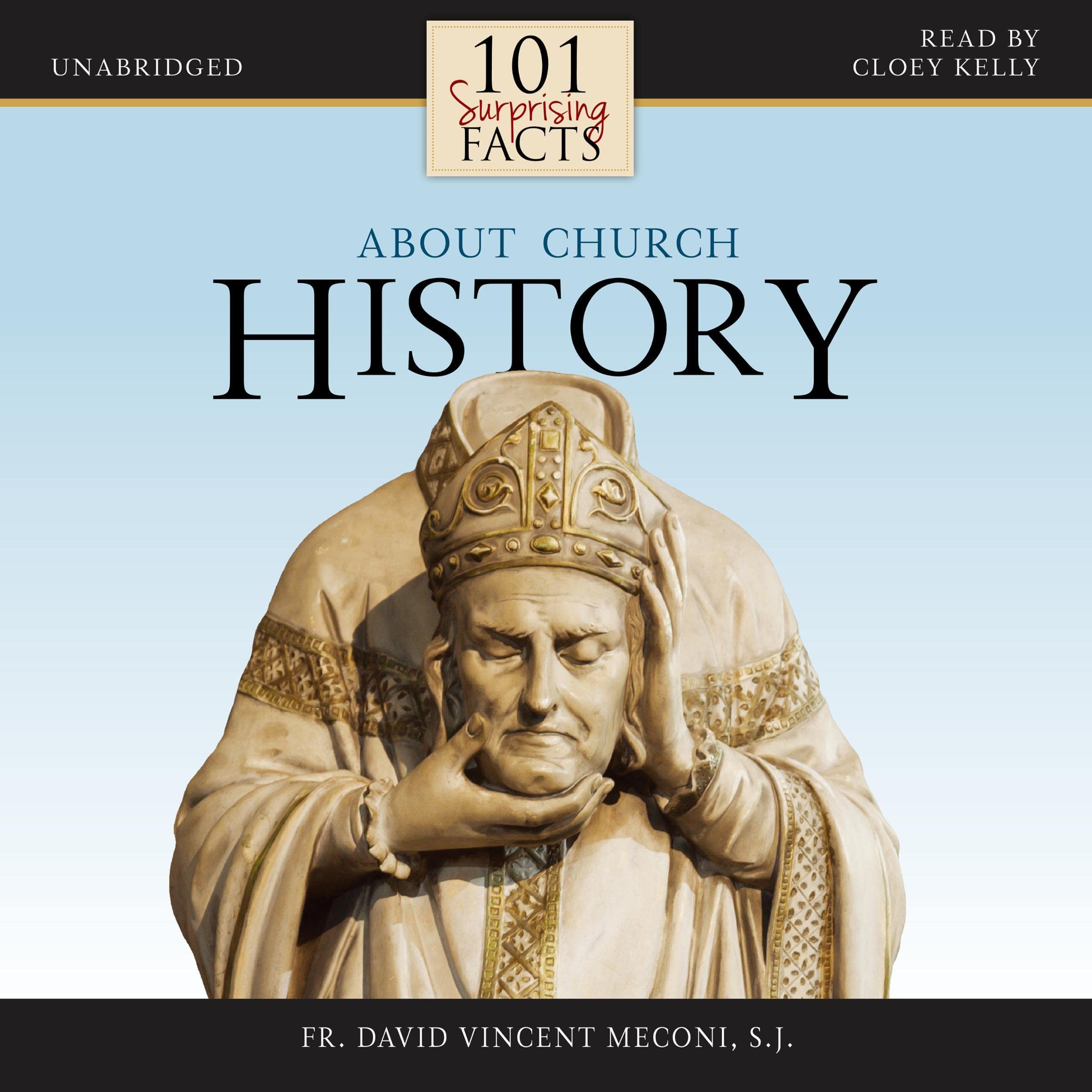 101 Surprising Facts About Church History