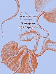 A origem das espécies por meio de seleção natural: ou A preservação das raças favorecidas na luta pela vida