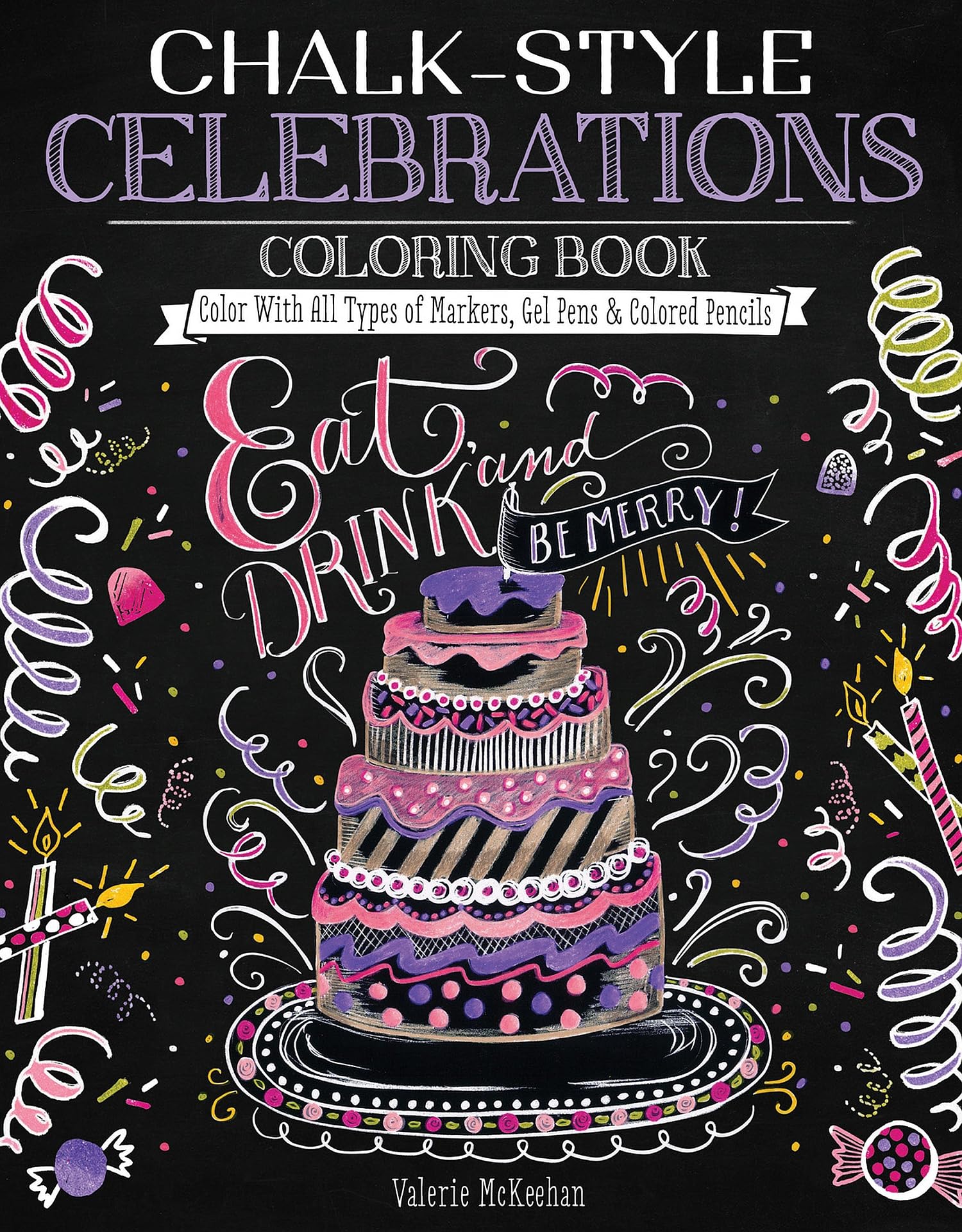 Chalk-Style Celebrations Coloring Book: Color With All Types of Markers, Gel Pens & Colored Pencils (Design Originals) 32 Fun-Loving Designs & Positive, Uplifting Messages, in the Chalk Folk Art Style