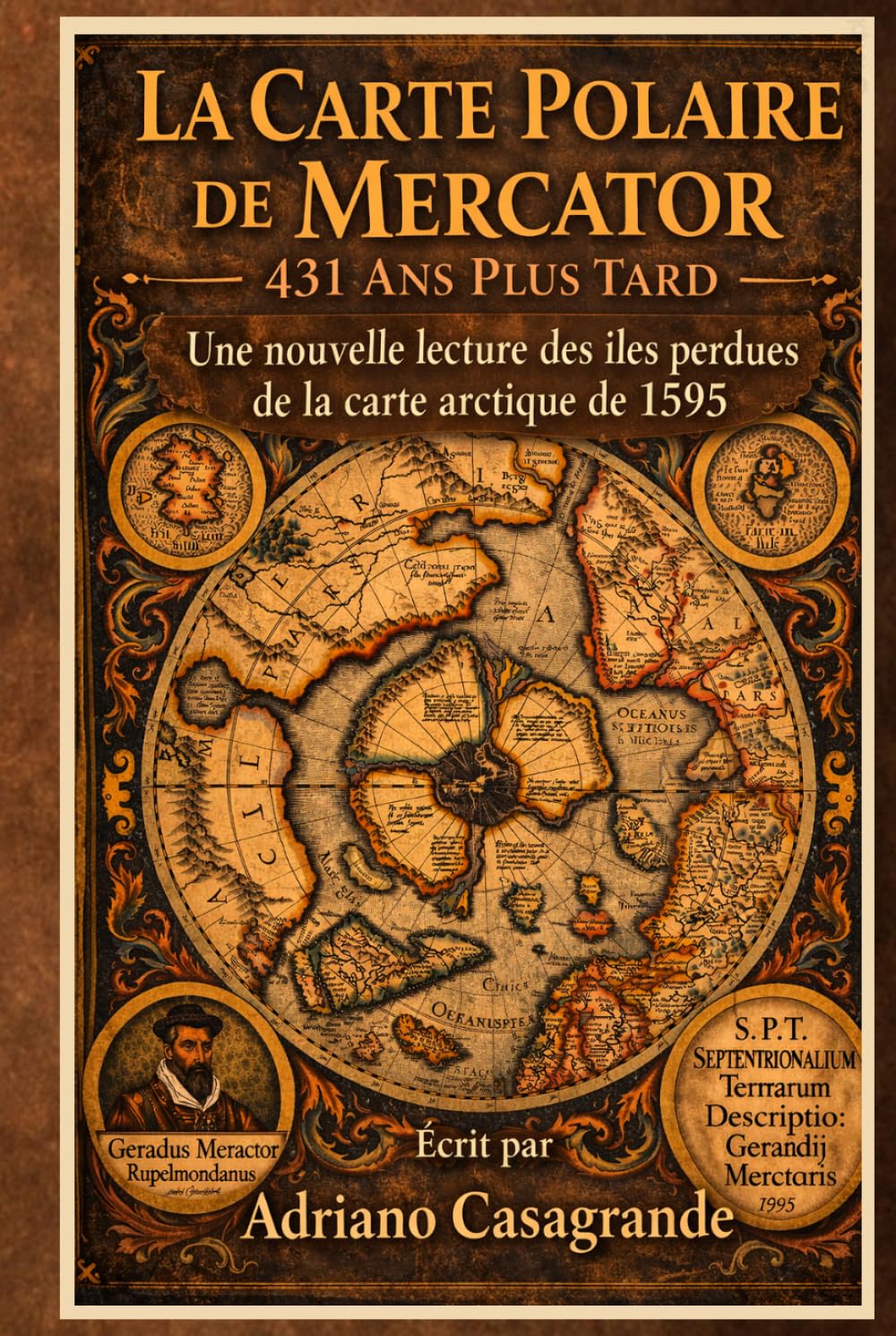 La Carte Polaire de Mercator — 431 Ans Plus Tard: Une nouvelle lecture des îles perdues de la carte arctique de 1595