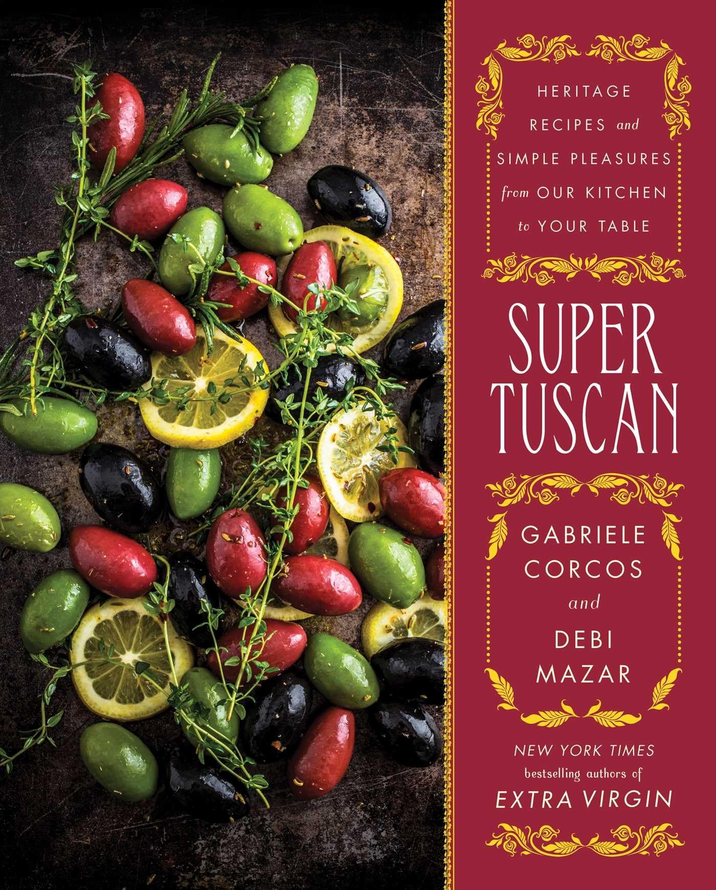 Super Tuscan: Heritage Recipes and Simple Pleasures from Our Kitchen to Your Table Hardcover – Illustrated, 3 October 2017