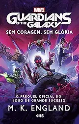 Guardiões da Galáxia - Sem coragem, sem glória