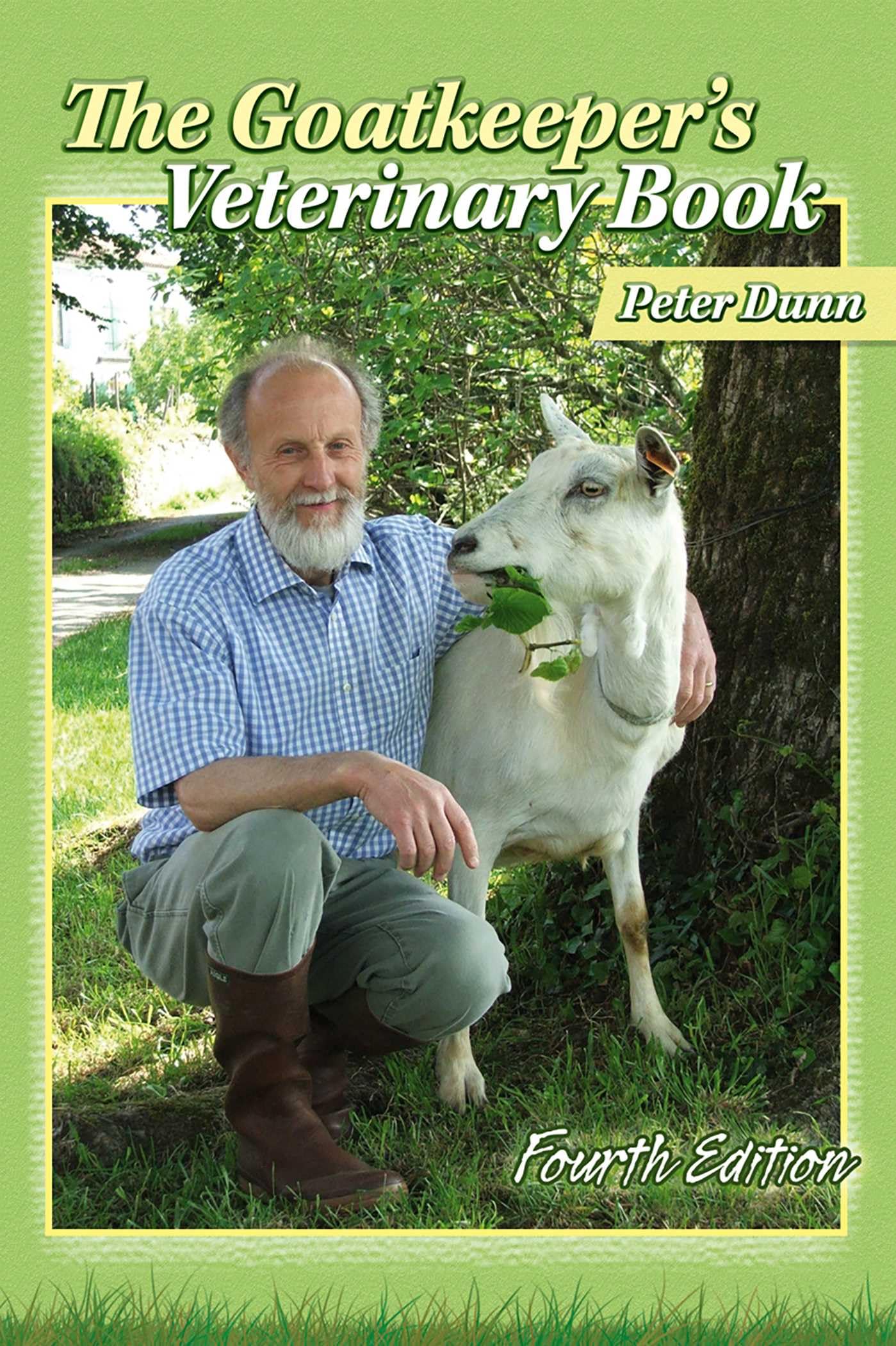 The Goatkeeper's Veterinary Book 4th Edition by Peter Dunn (Hardback Book)