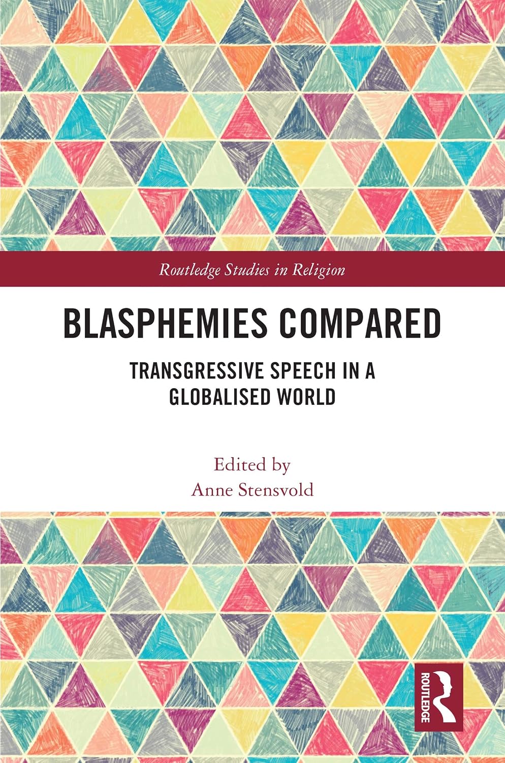 Blasphemies Compared: Transgressive Speech in a Globalised World (Routledge Studies in Religion)