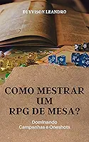 Como mestrar um RPG de Mesa?: Dominando Campanhas e Oneshots