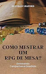 Como mestrar um RPG de Mesa?: Dominando Campanhas e Oneshots