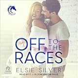 Off to the Races&colon; A Small Town Enemies to Lovers Romance &lpar;Gold Rush Ranch&comma; Book 1&rpar;