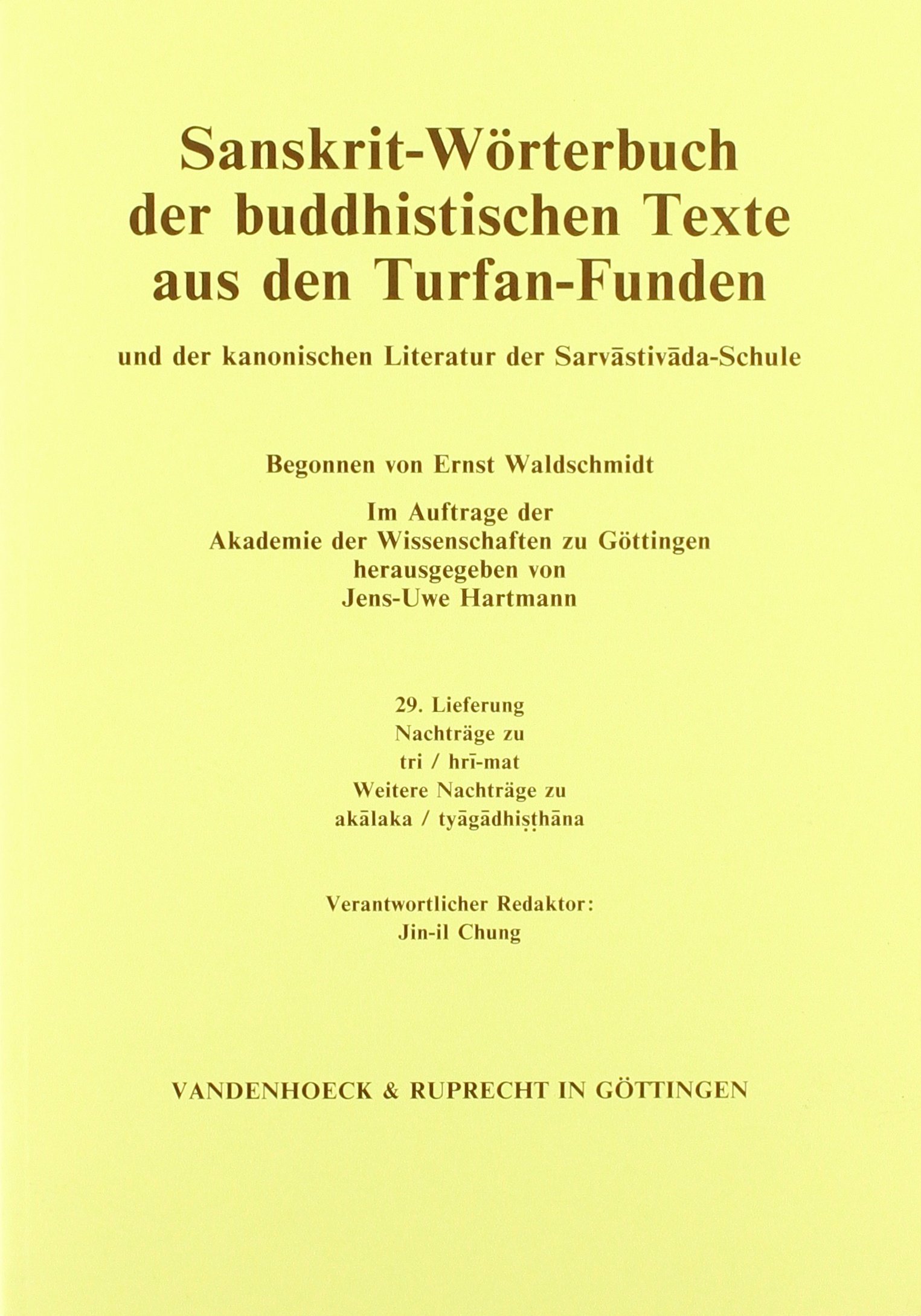 Sanskrit-worterbuch Der Buddhistischen Texte Aus Den Turfan-funden. Lieferung 29: Nachtrage Zu Tri / Hri-dhana. Weitere Nachtrage Zu Akalaka / ... der Sarvastivada-Schule) (German Edition)