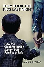 They Took the Kids Last Night: How the Child Protection System Puts Families at Risk