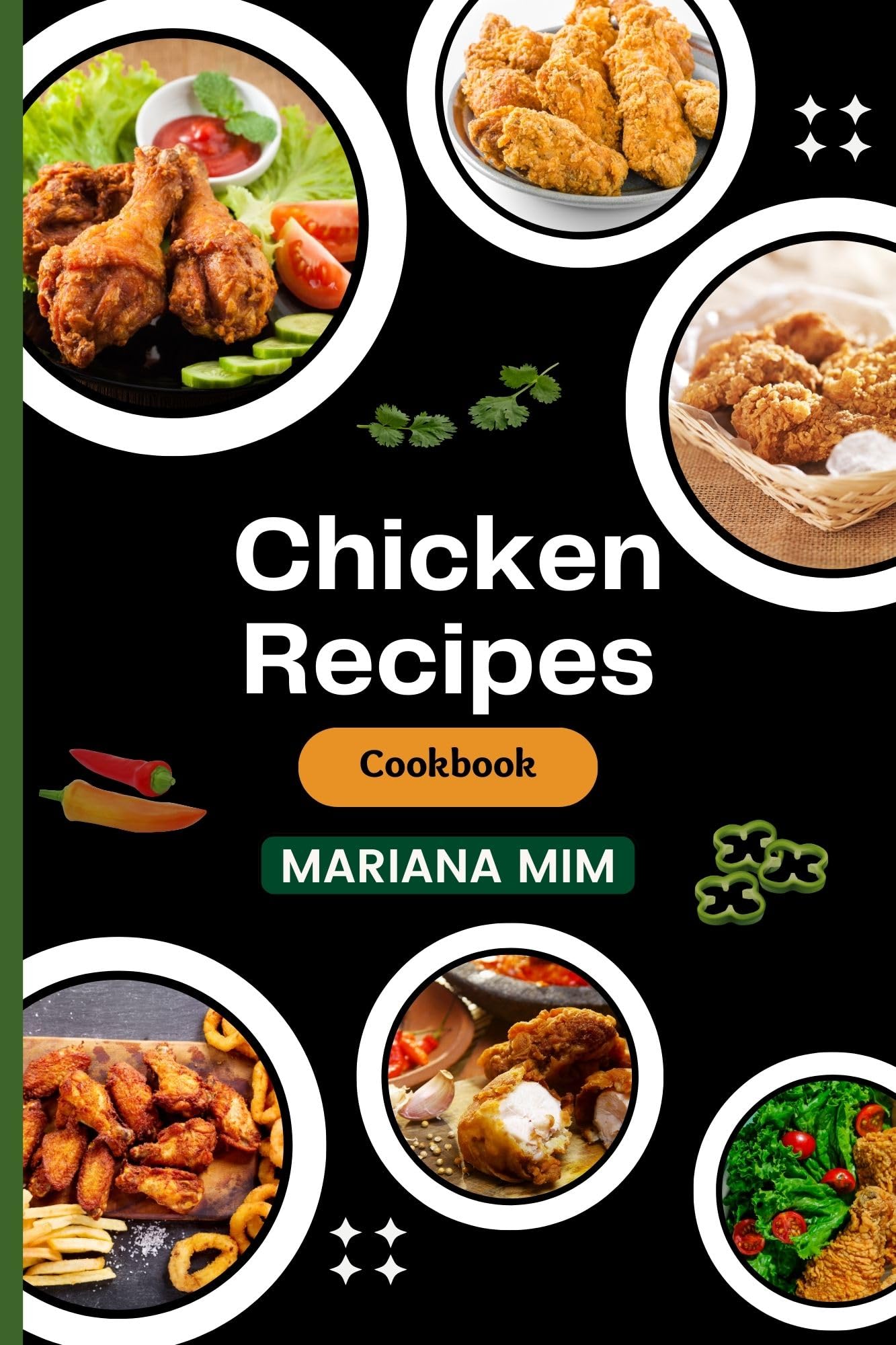 Mariana's Flavorful Feathers: 100 Quick and Easy Chicken Recipes Cookbook: Delight Your Taste Buds with Effortless Chicken Dishes for Every Occasion