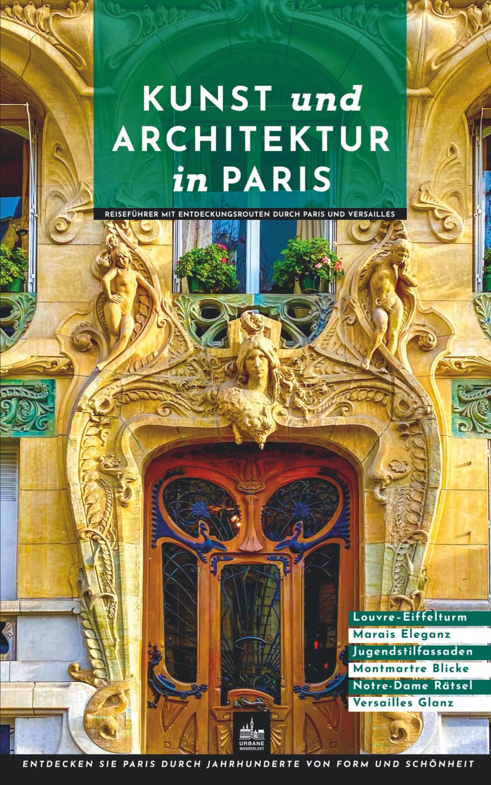Kunst und Architektur in Paris: Reiseführer mit Entdeckungsrouten durch Paris und Versailles (Paris erleben und verstehen)