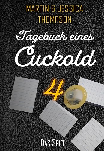 Tagebuch eines Cuckold 4: Das Spiel (Tagebücher eines Cuckolds)