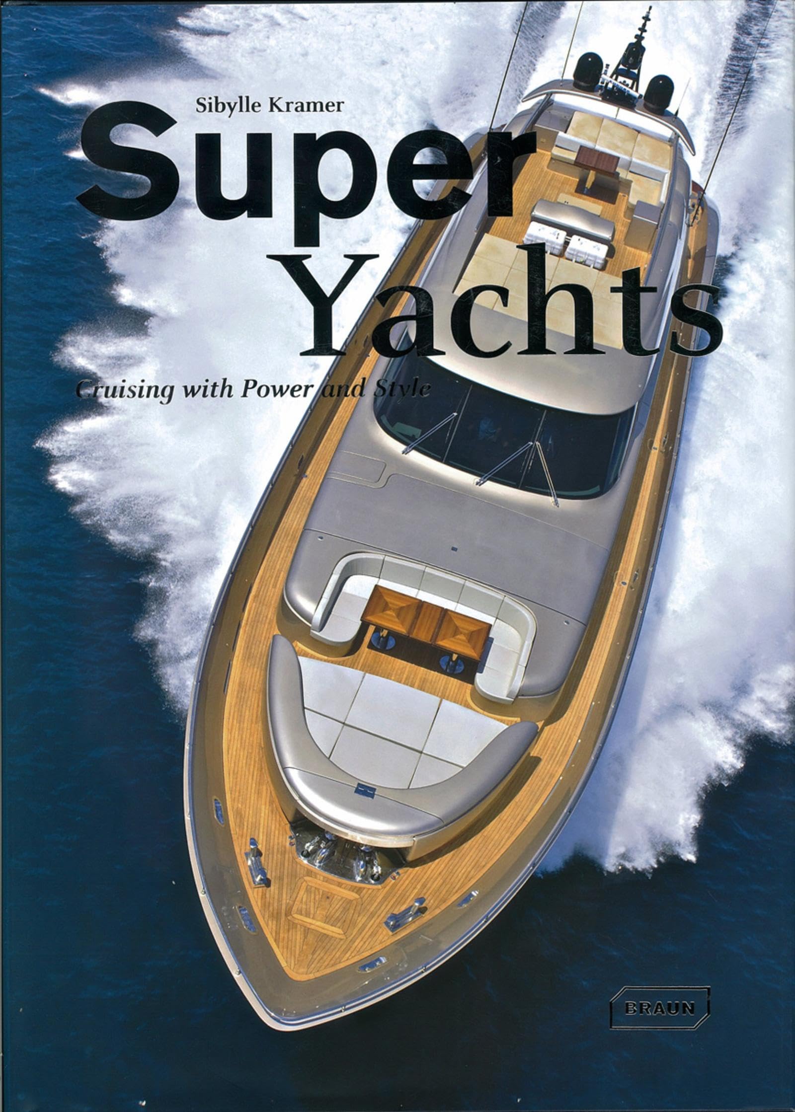 Super Yachts: Cruising with Power and Style Hardcover – November 16, 2011