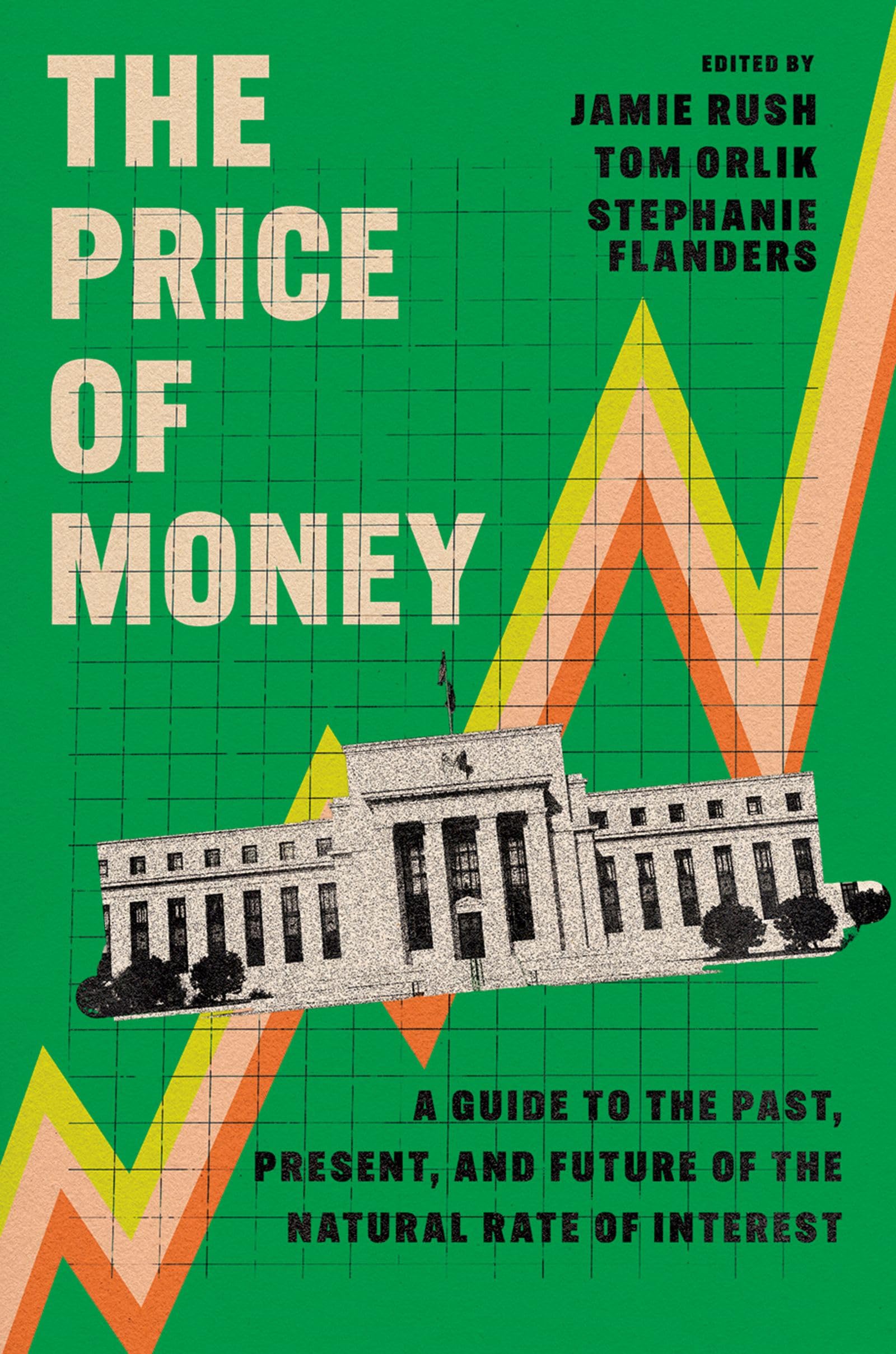 The Price of Money : A Guide to the Past, Present, and Future of the Natural Rate of Interest