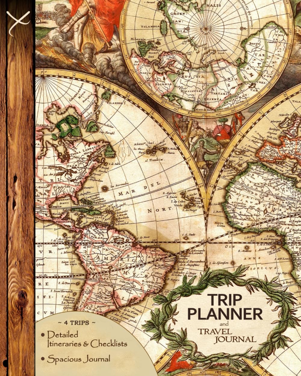 Trip Planner and Travel Journal: Vacation Planner & Diary for 4 Trips, with Checklists, Itinerary & more [ Softback Notebook * Large (8” x 10”) * Antique Map ] (Travel Gifts)