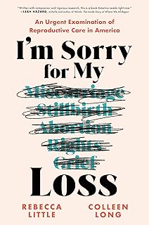 I'm Sorry for My Loss: An Urgent Examination of Reproductive Care in America