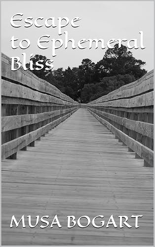 Escape to Ephemeral Bliss