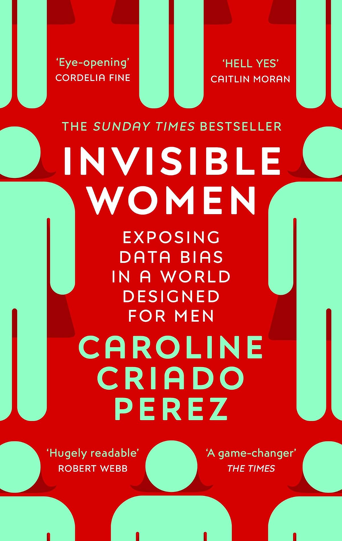 Invisible Women: the Sunday Times number one bestseller exposing the gender