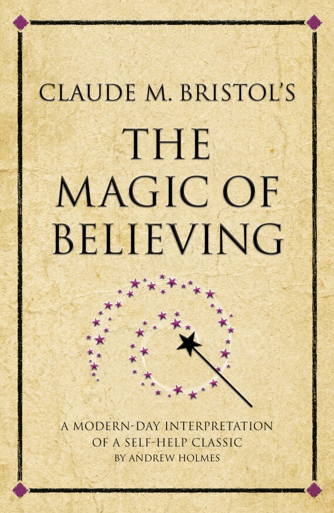 Buy Claude M. Bristol's The Magic of Believing: A modern-day interpretation of a self-help classic (Infinite Success) — BookShops.in