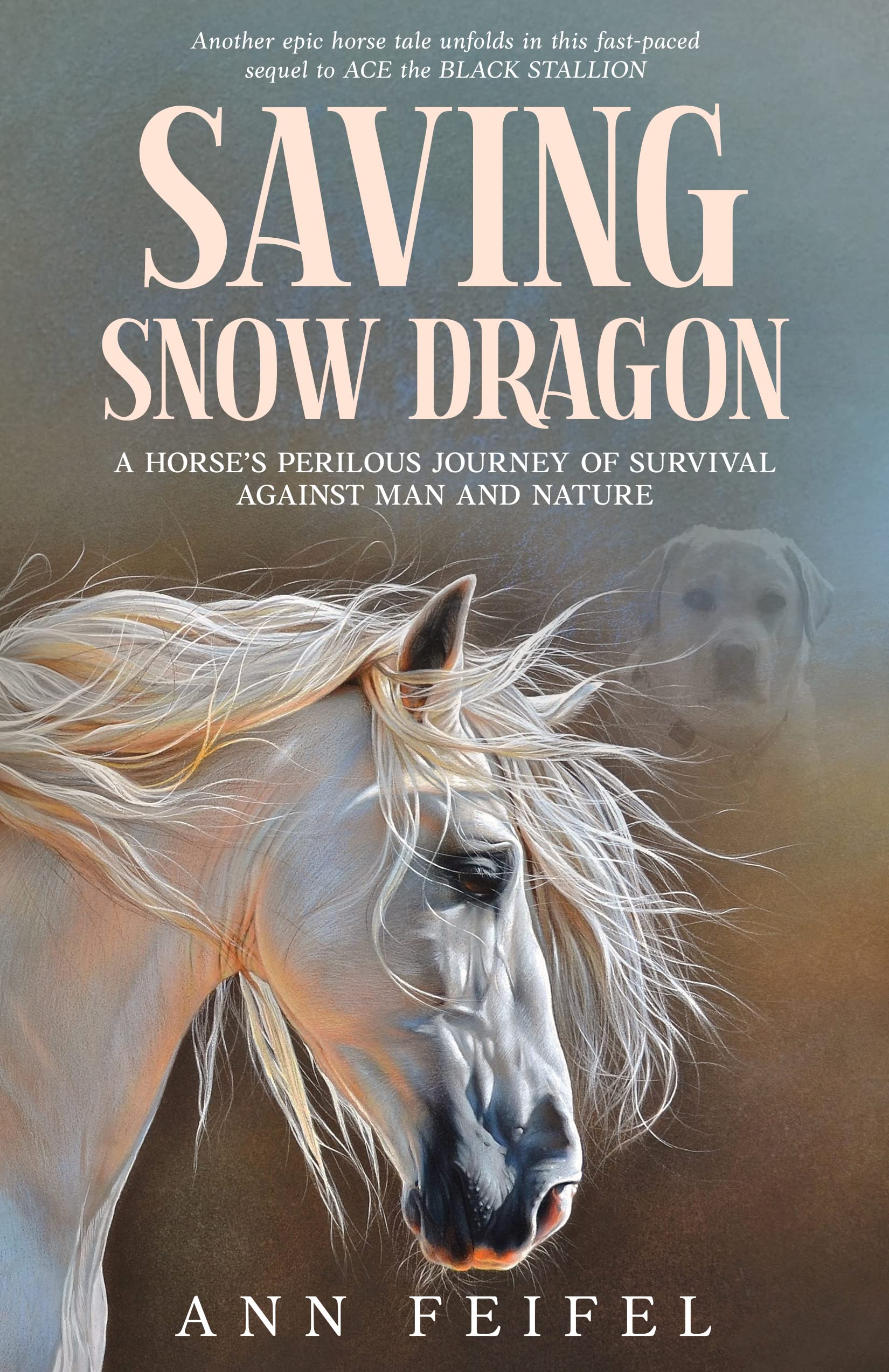 SAVING SNOW DRAGON: A Horse's Perilous Journey of Survival Against Man and Nature (Mystery Horse Lover's Book 2)