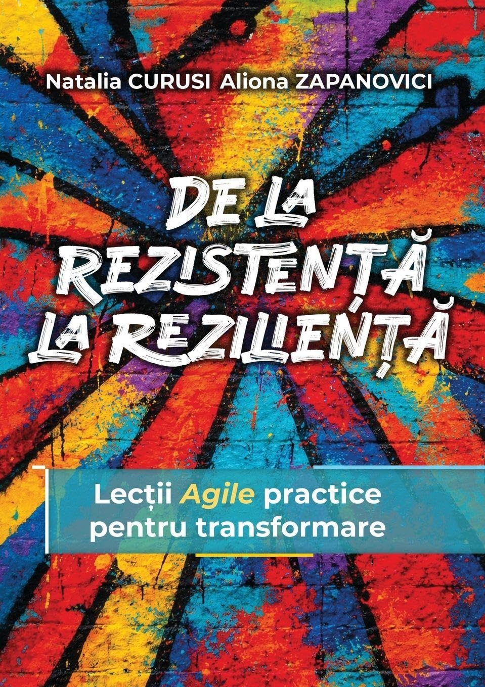 De la Rezistență la Reziliență: Lecții Agile practice pentru transformare