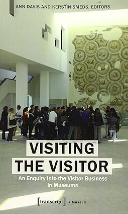 Visiting the Visitor: An Enquiry Into the Visitor Business in Museums (Museum)-Wow! eBook