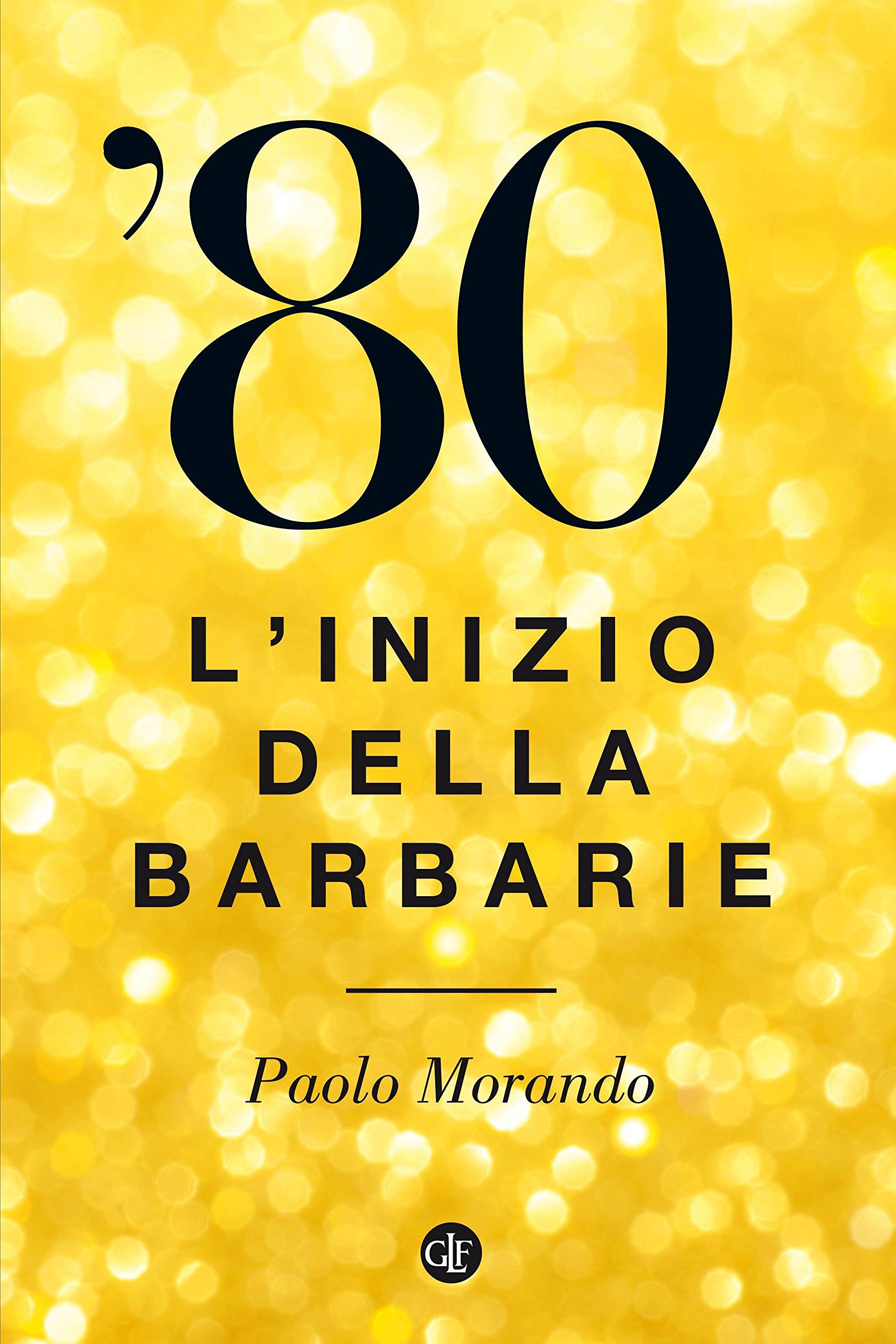 ’80: L’inizio della barbarie